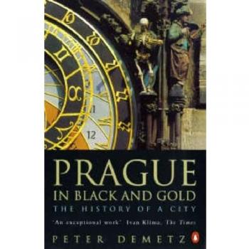 Peter Demetz Prague In Black And Gold: The History Of A City