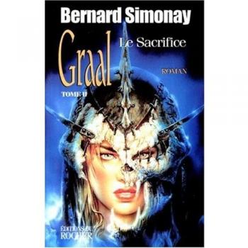 Graal, Tome 2 : Le sacrifice (Grands Romans)