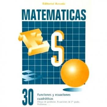Matemáticas 30. Funciones Y Ecuaciones Cuadráticas (Eso Matematicas)