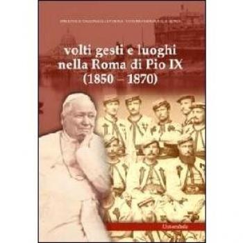 Volti gesti e luoghi nella Roma di Pio IX