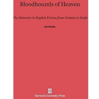 Bloodhounds of Heaven: The Detective in English Fiction from Godwin to Doyle