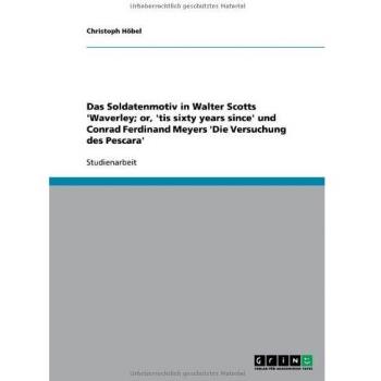 Das Soldatenmotiv in Walter Scotts 'Waverley; or, 'tis sixty years since' und Conrad Ferdinand Meyers 'Die Versuchung des Pescara'