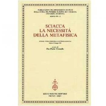 Sciacca. La necessità della metafisica. Atti del 9° Corso della «Cattedra Sciacca»