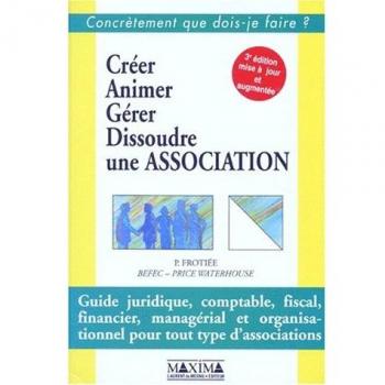 Créer, animer, gérer et dissoudre une association