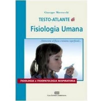 Testo atlante di fisiologia umana. Fisiologia e fisiopatologia respiratoria