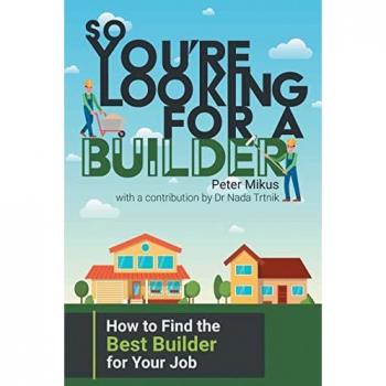 So You're Looking for a Builder: How to Find the Best Builder for Your Job