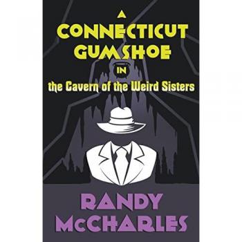 McCharles, Randy: A Connecticut Gumshoe in the Cavern of the Weird Sisters