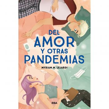 Myriam M. Lejardi Del Amor Y Otras Pandemias (Ficción Young Adult)