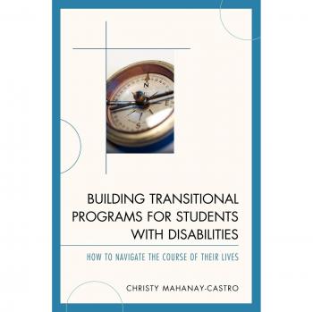 Building Transitional Programs for Students with Disabilities: How to Navigate the Course of Their Lives
