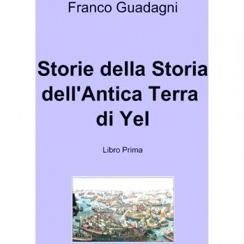 Storie della Storia dell'Antica Terra di Yel