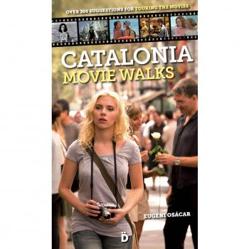 Catalonia Movie Walks: over 300 Suggestions for touring the movies