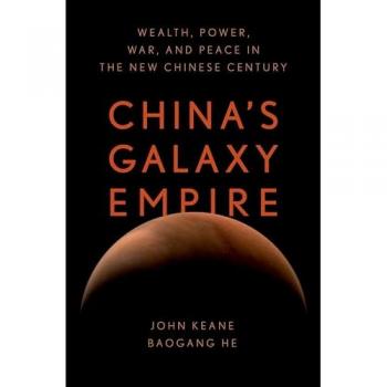 China's Galaxy Empire : Wealth, Power, War, and Peace in the New Chinese Century
