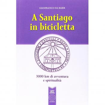 A Santiago in bicicletta. 3000 km di avventura e spiritualità