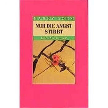 Barry Long Nur Die Angst Stirbt. Ein Buch Der Befreiung