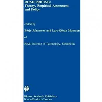 Road Pricing: Theory, Empirical Assessment and Policy (Transportation Research, Economics and Policy)