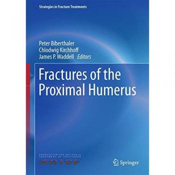 Peter Biberthaler Fractures Of The Proximal Humerus (Strategies In Fracture Treatments)
