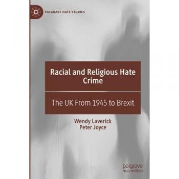 Racial and Religious Hate Crime : The UK From 1945 to Brexit