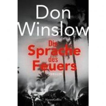Don Winslow Die Sprache Des Feuers: Thriller