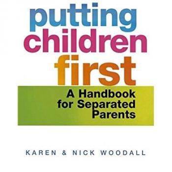Putting Children First: A Handbook for Separated Parents-Karen Woodall, Nick Wo