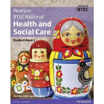 BTEC National Health And Social Care Student Book 1 For The 2016 Specifications