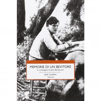 Memorie di un bevitore in compagnia di John Barleycorn