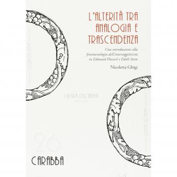 L'alterità tra analogia e trascendenza. Una introduzione alla fenomenologia dell'intersoggettività in Edmund Husserl e Edith Stein