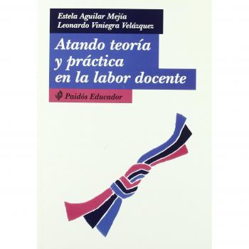 ATANDO TEORIA Y PRACTICA EN LA LABOR DOCENTE