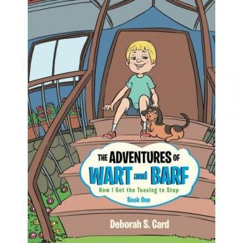 The Adventures of Wart and Barf: Book One: How I Got the Teasing to Stop
