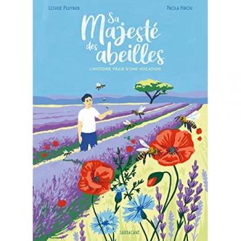 Sa majesté des abeilles : l'histoire vraie d'une vocation