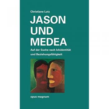 Jason und Medea: Auf der Suche nach Ichidentität und Beziehungsfähigkeit