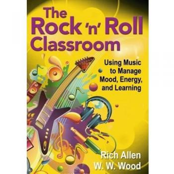 The Rock 'n' Roll Classroom: Using Music to Manage Mood, Energy, and Learning