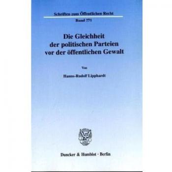 Die Gleichheit der politischen Parteien vor der öffentlichen Gewalt. Kritische Studie zur Wahl