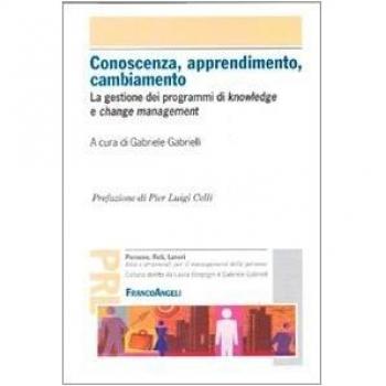 Conoscenza, apprendimento, cambiamento. La gestione dei programmi di knowledge e change management