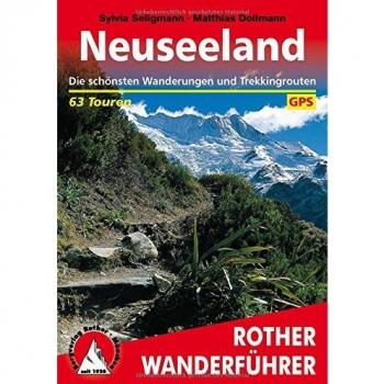 Neuseeland: Die schönsten Wanderungen und Trekkingrouten. 63 Touren. Mit GPS-Daten