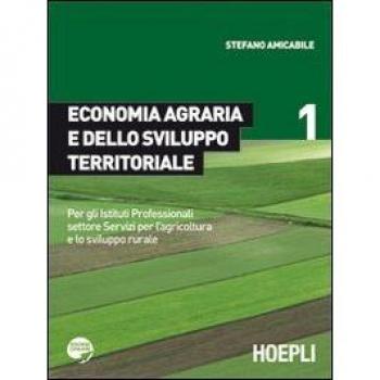 Economia agraria e dello sviluppo territoriale. Per gli Ist. Professionali settore Servizi per l'agricoltura e lo sviluppo rurale