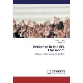 Reticence in the EFL Classroom: A Study in a Taiwanese EFL Context