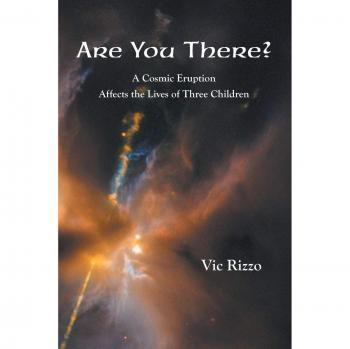 Are You There?: A Cosmic Erruption Affects the Lives of Three Children