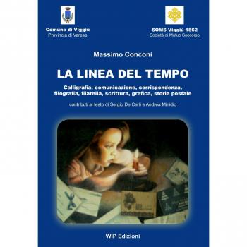 La linea del tempo. Calligrafia, comunicazione, corrispondenza, filografia, filatelia, scrittura, grafica, storia postale