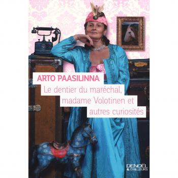 Le dentier du maréchal, madame Volotinen et autres curiosités