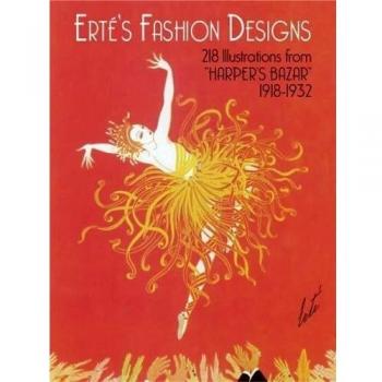 Erté's Fashion Designs: 218 Illustrations from Harper's Bazaar, 1918-32