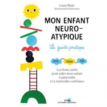 Mon enfant neuro-atypique, le guide pratique (Broché)