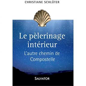 Christiane Schlüter Le Pèlerinage Intérieur. L´autre Chemin De Compostelle: L´autre Chemin De Compostelle
