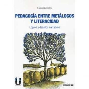 Pedagogia entre metalogos y literacidad. Logros y desafíos narrativos Enrico Bocciolesi