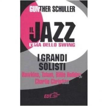 Il jazz. L'era dello swing. I grandi solisti. Hawkins, Tatum, Billie Holiday, Charlie Christian