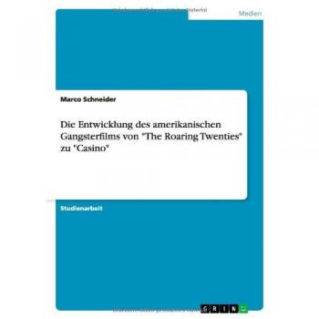 Die Entwicklung des amerikanischen Gangsterfilms von The Roaring Twenties zu Casino