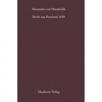 Alexander von Humboldt, Briefe aus Russland 1829: Mit einem einleitenden Essay von Ottmar Ette