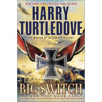 The Big Switch (the War That Came Early, Book Three), by Harry Turtledove