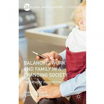 Balancing Work and Family in a Changing Society: The Fathers' Perspective