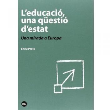 L'educació, una qüestió d'estat. Una mirada a Europa (Tapa blanda con solapas).