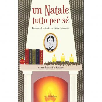 Un Natale tutto per sè. Racconti di scrittrici tra Otto e Novecento